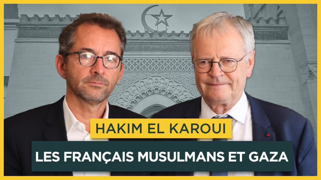Les Français musulmans et Gaza. Avec Hakim El Karoui
