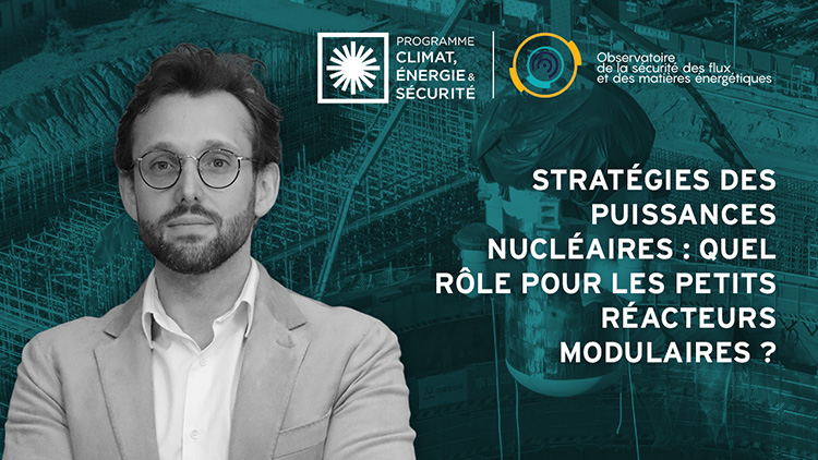 Stratégies des puissances nucléaires : quel rôle pour les petits réacteurs modulaires ?
