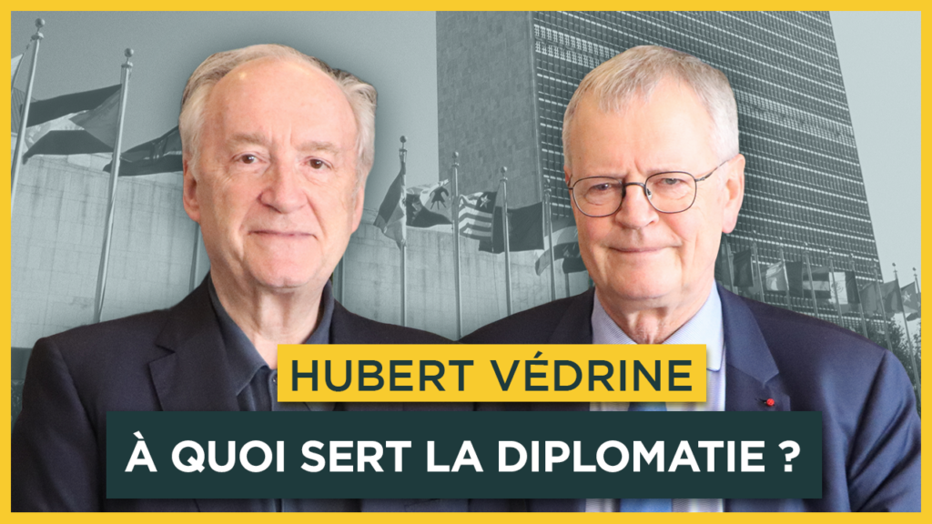 À quoi sert la diplomatie ? Avec Hubert Védrine
