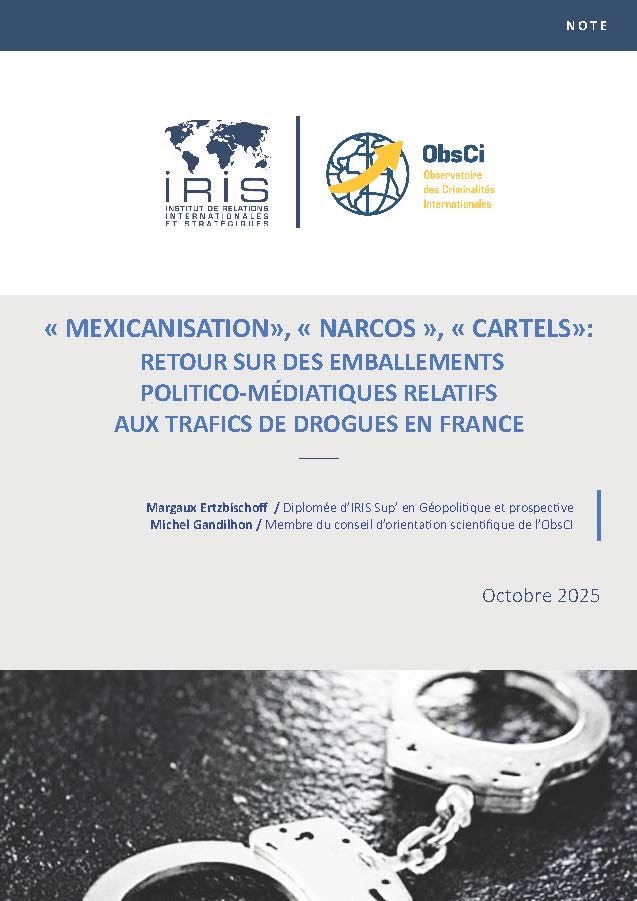 « Mexicanisation », « narcos », « cartels » : retour sur des emballements politico-médiatiques relatifs aux trafics de drogues en France
