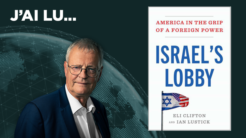 J&rsquo;ai lu…« Israel&rsquo;s Lobby: America in the Grip of a Foreign Power » d&rsquo;Eli Clifton et Ian Lustick
